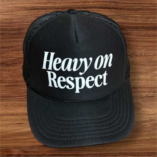 Heavy on Respect Trucker Hat